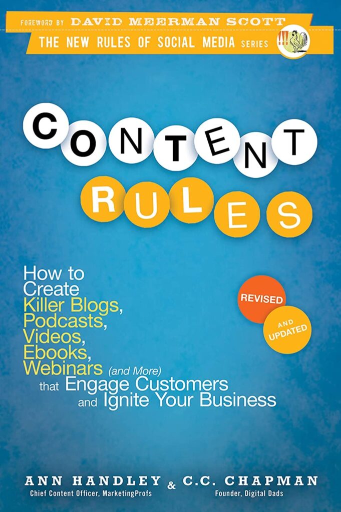 Content Rules: How to Create Killer Blogs, Podcasts, Videos, Ebooks, Webinars (and More) That Engage Customers and Ignite Your Business     Revised and Updated Edition