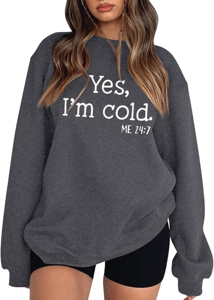 Yes Im Cold Im Always Cold Hoodies for Womens Oversized Sweatshirt Funny Letter Print Tops Fall Loose Pocket Blouse